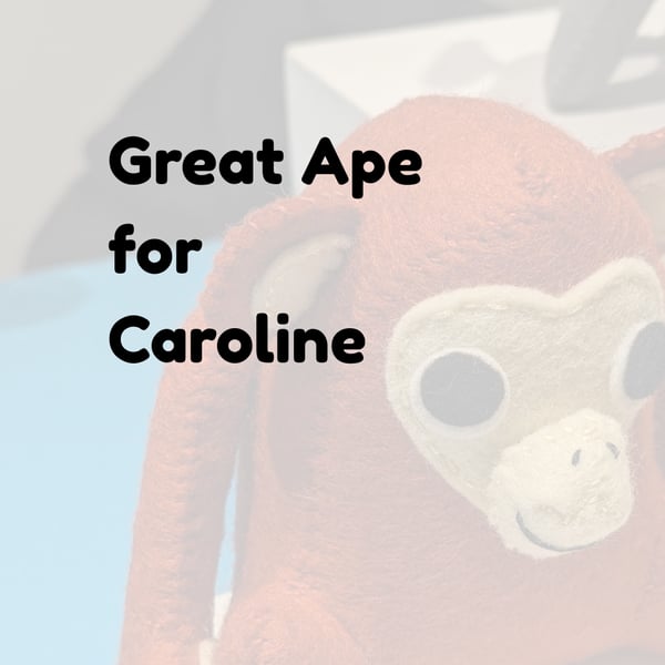 Great Ape for Caroline