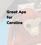 Great Ape for Caroline