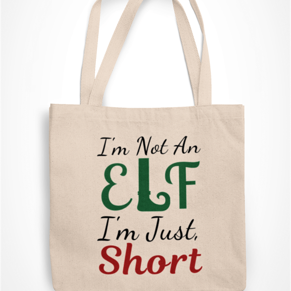 I'm Not An ELF I'm Just Short Novelty Christmas Tote Bag - Shopper Bag xmas Gift
