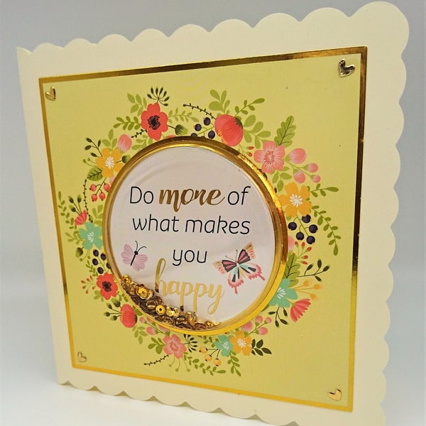 Encouragement Shaker Card "Do More of What Makes You Happy" FREE P&P to UK 