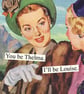 You Be Thelma Vintage 1950s Humour Girl Power DEcorative Magnet - Image 1