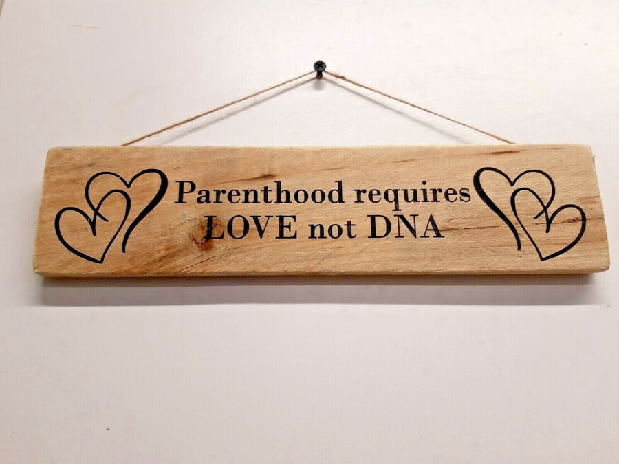 Mothers Day Wooden Plaque Parenthood Requires Love not DNA Rustic