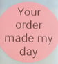 50 'Your Order Made My Day' Thermal Printed Stickers (Pinks) - Image 1
