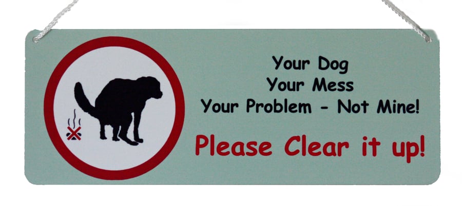 Dog Poo Warning Sign - Your Dog, Your Mess, Your Problem