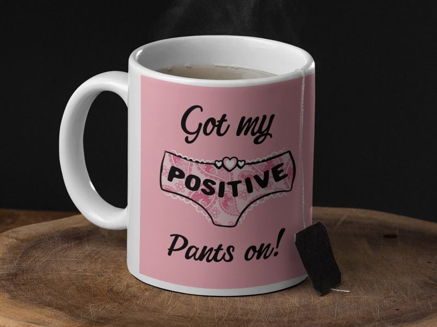 Positive Pants 11oz15oz Mug, Funny motivational mug, Large coffee tea mug, inspi