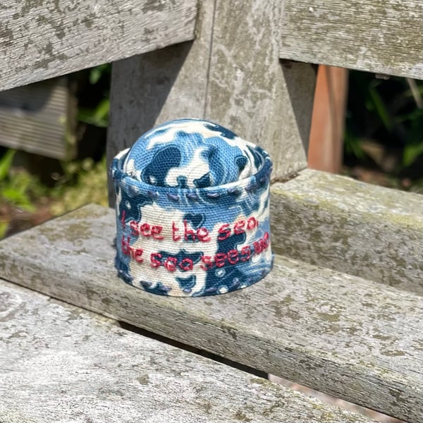 Hand made embroidered pin cushion- ‘I see the sea…..’