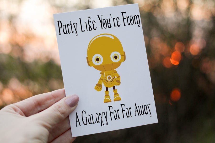Party Like Your From A Galaxy Far Away Droid Birthday Card, Friend Birthday Card
