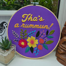 'Tha's a rummun!' Hand Embroidered Floral Wall Art - 8 Inch