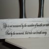 Shabby chic distressed plaque-Life is not measured