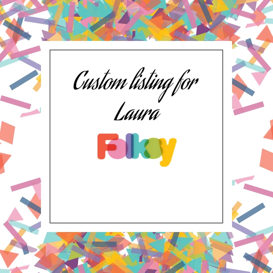 Custom Order for Laura