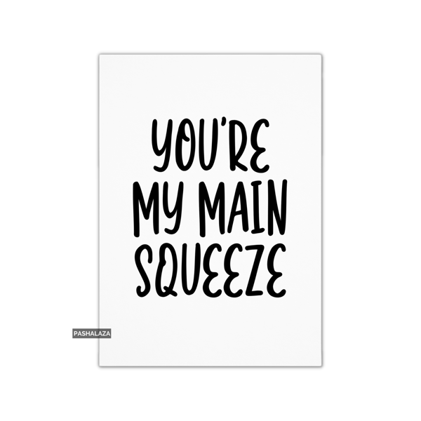 Funny Anniversary Card - Novelty Love Greeting Card - Main Squeeze
