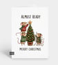 Funny Cute Christmas Card For Him Or Her - Almost Ready