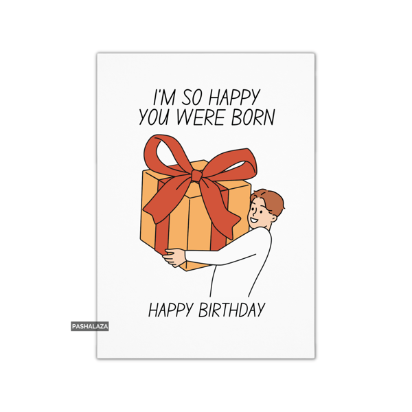 Funny Birthday Card - Novelty Banter Greeting Card - Born