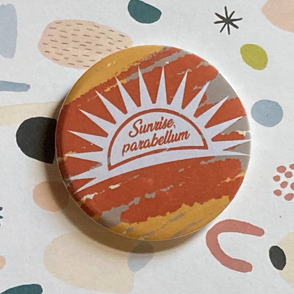 Disco Elysium themed pin badge - Sunrise, Parabellum