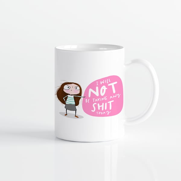 Not taking any shit mug 