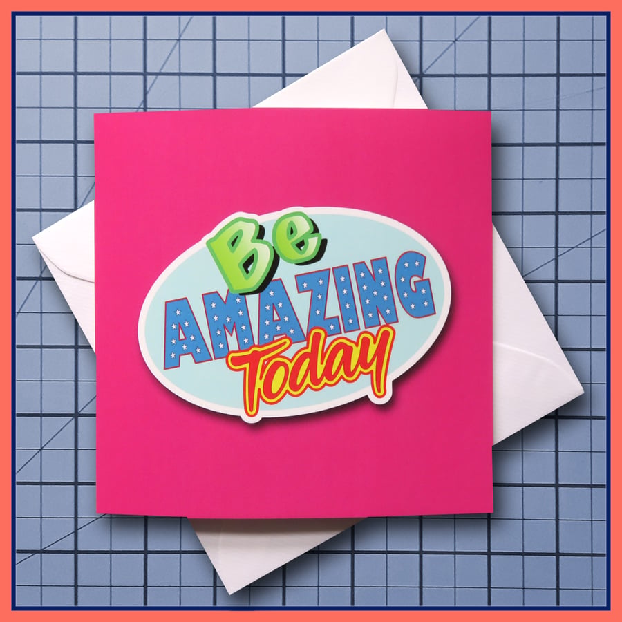 Be Amazing Today  - blank Greeting Card, note card, Pink