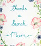 Thanks a bunch mum card - Image 2