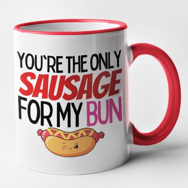 You're The Only Sausage For My Bun Mug Rude Funny Valentines Anniversary 