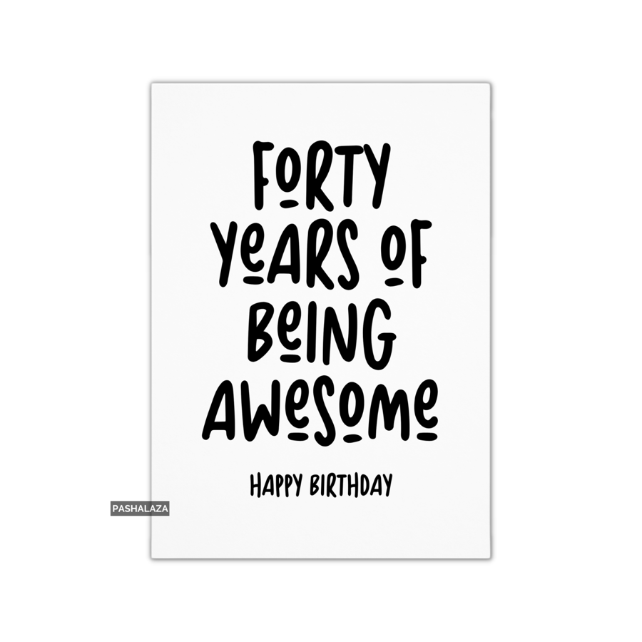 Funny 40th Birthday Card - Novelty Age Card - Being Awesome