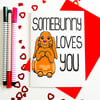 Somebunny Loves You Birthday Card, Anniversary Card, Valentines card