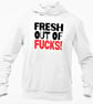 Fresh Out Of F..ks Hooded Sweatshirt Funny Rude Offensive Unisex Top Adult  - Image 3
