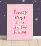 I'm Not Weird I Am Limited Edition Art Print, Fun Quote Prints. - Image 1