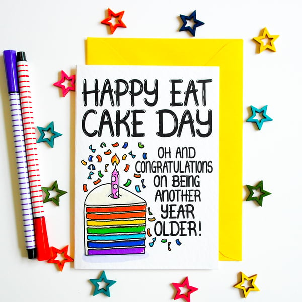 Happy Eat Cake Day Oh And Congratulations On Being Another Year Older Card