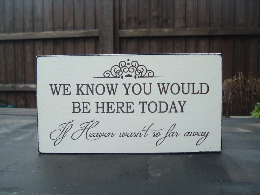 shabby chic vintage we know you would be here today sign plaque