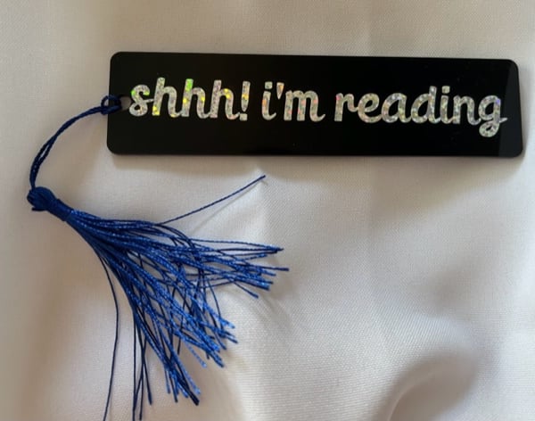 Black Acrylic bookmarks shhh! I’m reading 
