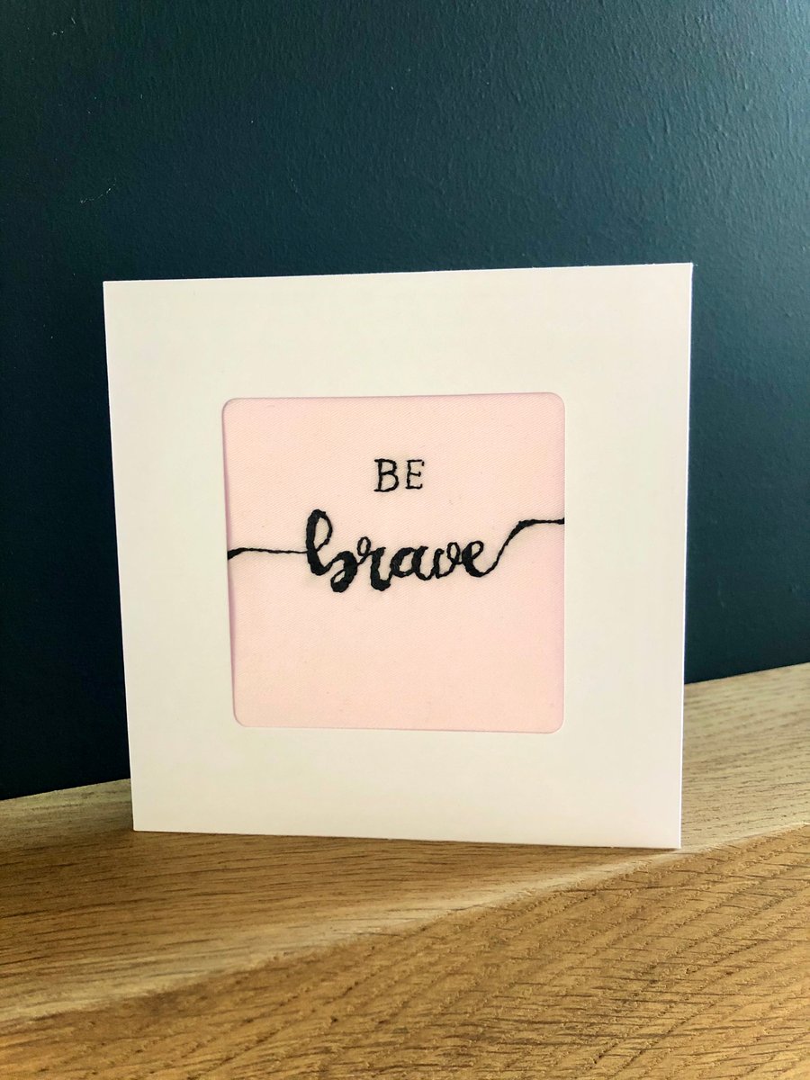 Be Brave, embroidered card, new job, get well, handmade, pink & grey, unique