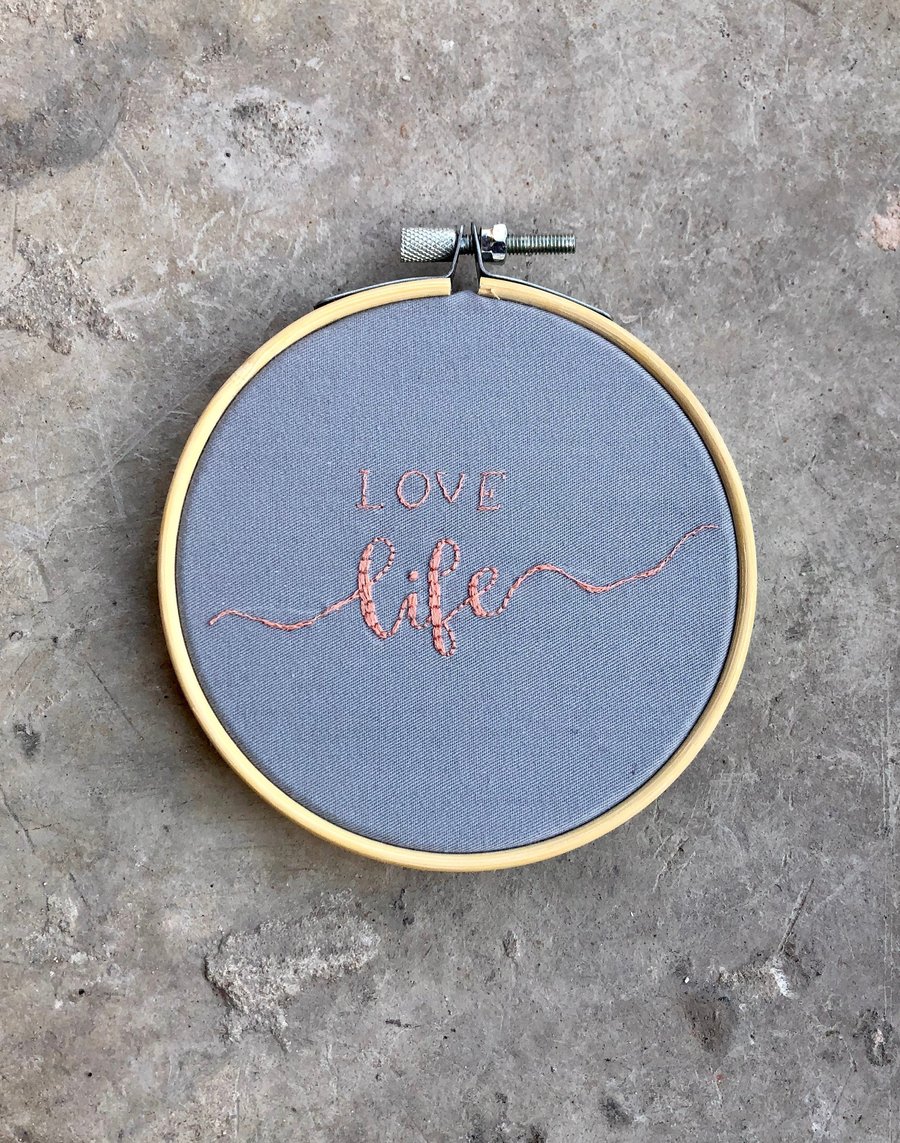 Love Life, Handmade Embroidery Hoop, Wall Hanging, Personalised Embroidery Art, 