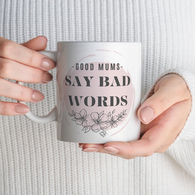 Good Mums Say Bad Words Mug - Funny Gift for Mum, Humour Mug, Sweary Mum Gift
