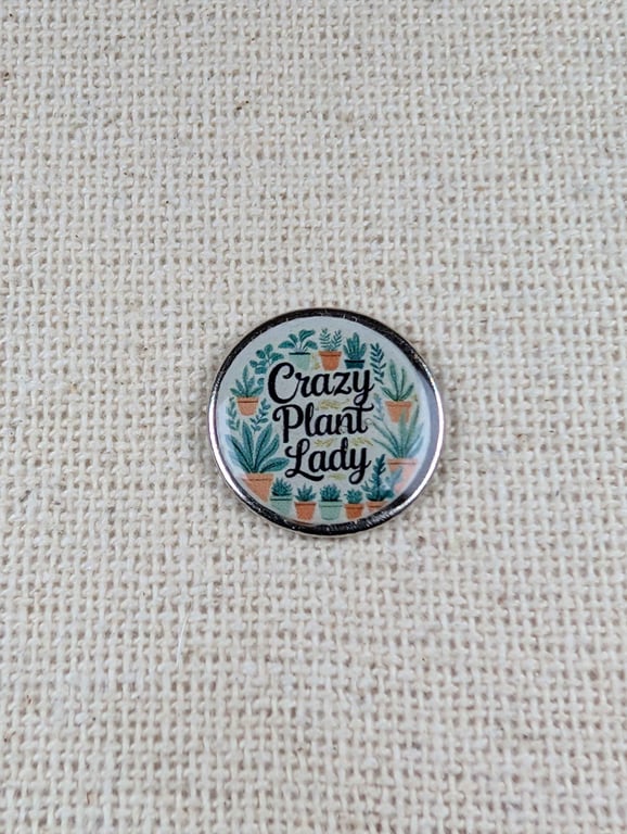 Crazy Plant Lady - Gardener Themed Badge - Large Resin Finished Pin Badge