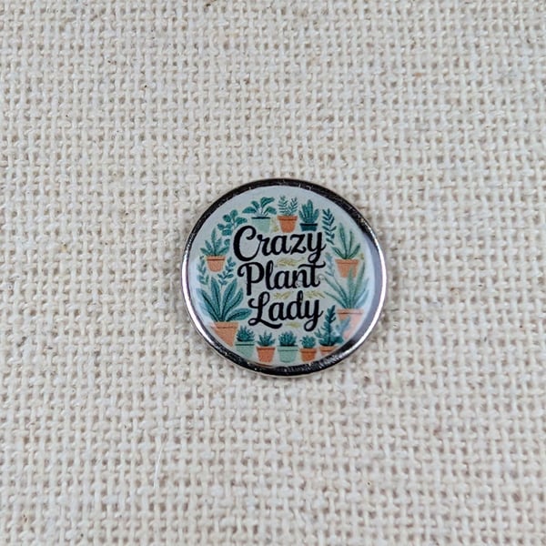 Crazy Plant Lady - Gardener Themed Badge - Large Resin Finished Pin Badge