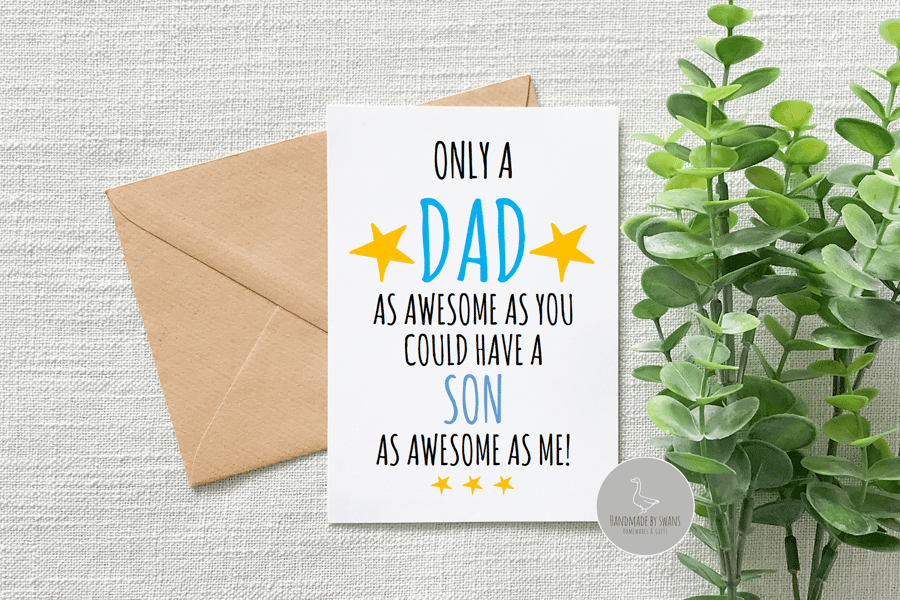Only a Dad as awesome as you could have a Son as awesome as me card