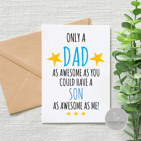 Only a Dad as awesome as you could have a Son as awesome as me card