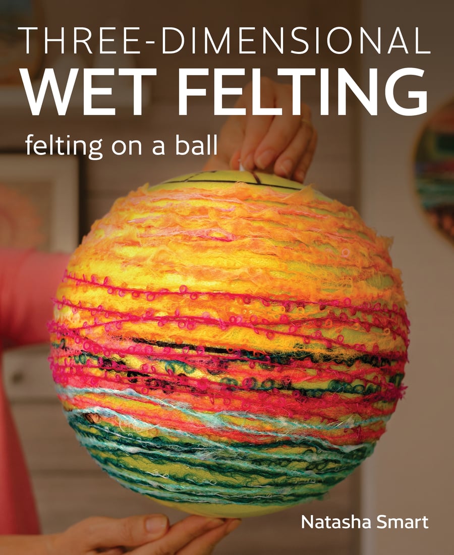 Three-dimensional Wet Felting Book by Natasha Smart
