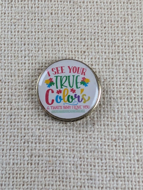 I See Your True Colours Puzzle Design - Autism Awareness Pin - Badge Large Resin