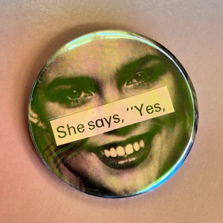 Holographic collage pin badge - she says "yes"