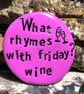 What rhymes with Friday? Wine Pocket Pebble - Image 7