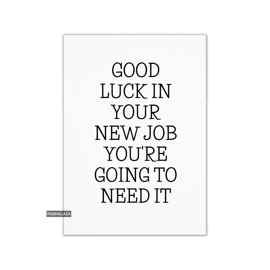 Funny Leaving Card - Novelty Banter Greeting Card - Need It