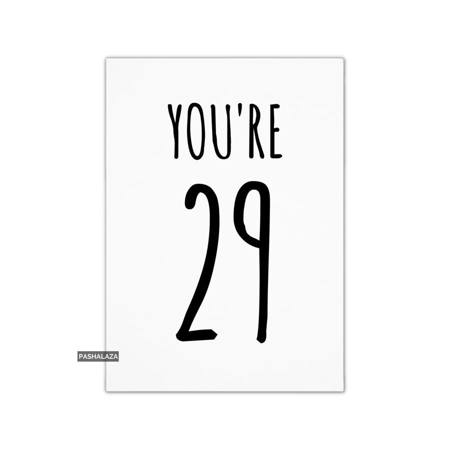 Funny 29th Birthday Card - Novelty Age Card - You're 29