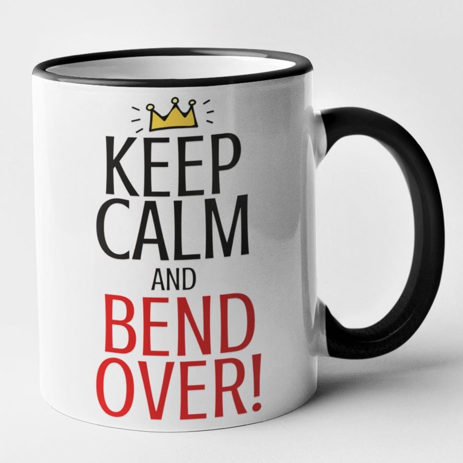 Keep Calm And Bend Over! Rude Novelty Funny Gift