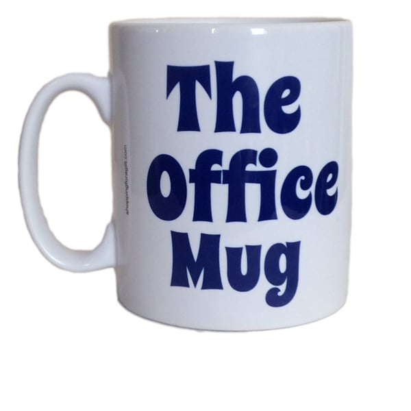 The Office Mug - Or A Mug 'For' The Office Mug. Funny Office Mugs