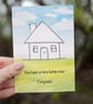You have a nice home now Congrats! greeting card