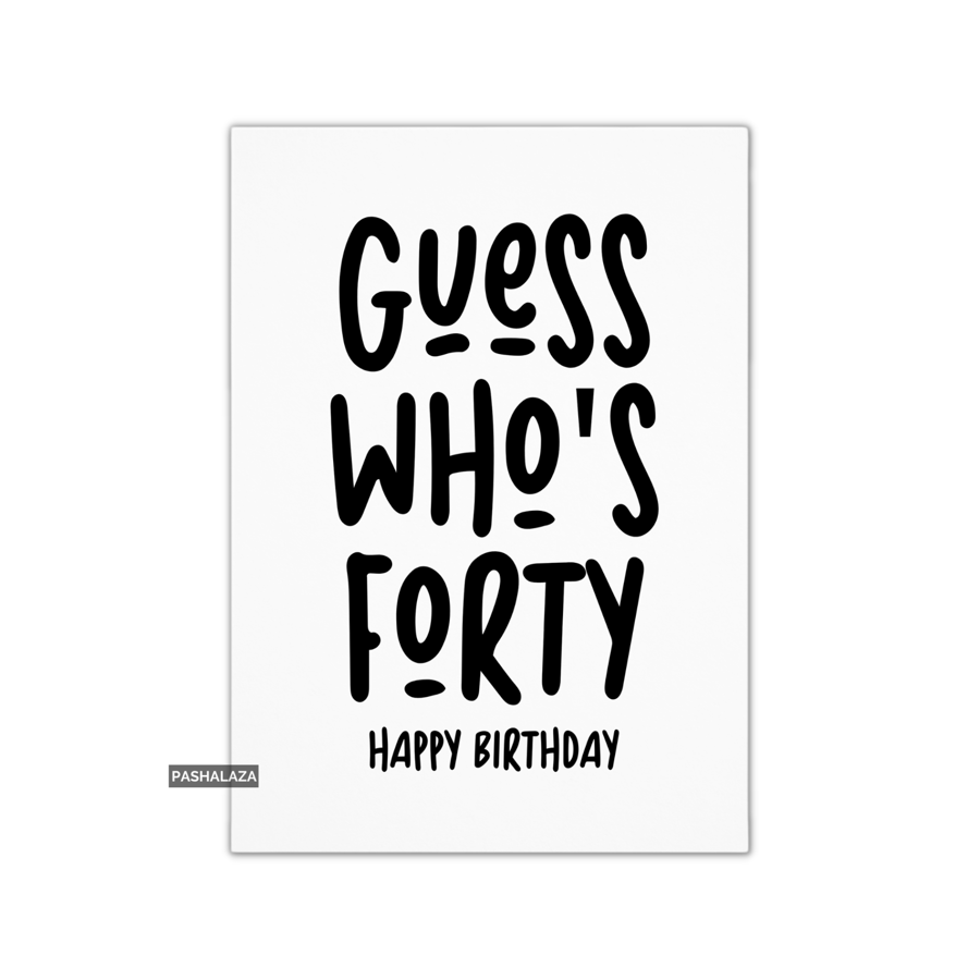 Funny 40th Birthday Card - Novelty Age Card - Guess