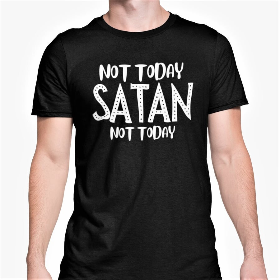 Not Today Satan Not Today T Shirt Sarcastic Sassy Tee Unisex Size S - XL