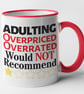 Adulting, Overpriced, Overrated Would Not Recommend Mug - Image 5