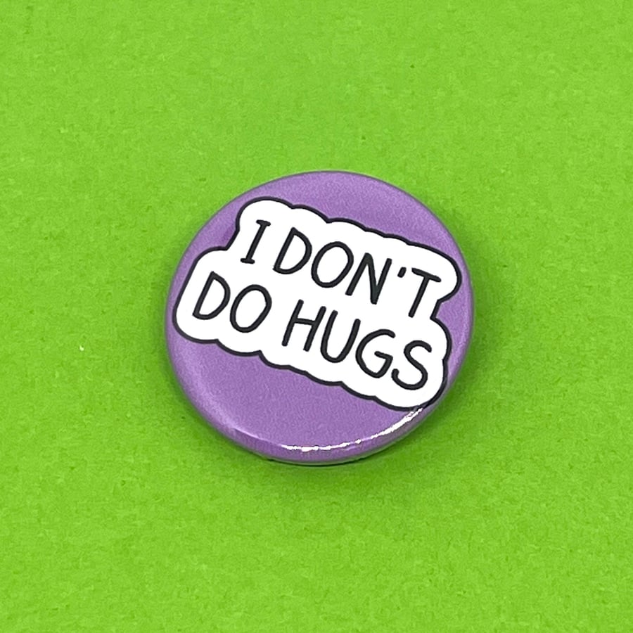 I don't do hugs badge, pocket pebble, magnet or keyring. Social distancing badge