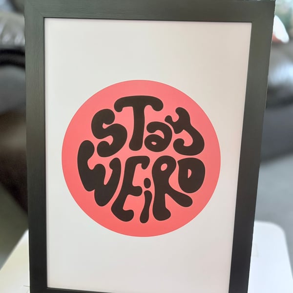 A4 Stay Weird Framed Print